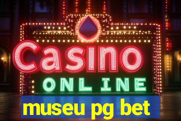 museu pg bet